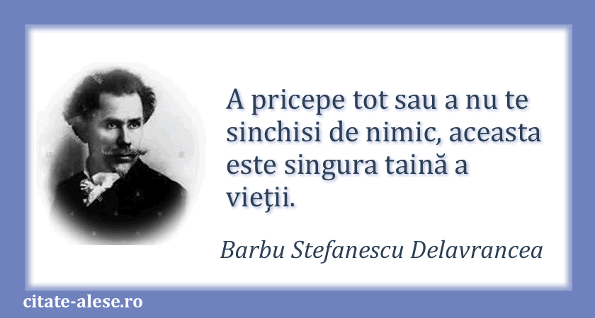 Barbu Stefanescu Delavrancea, citat despre misterul vieţii