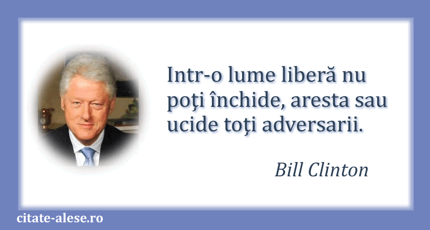 Bill Clinton, citat despre adversari politici