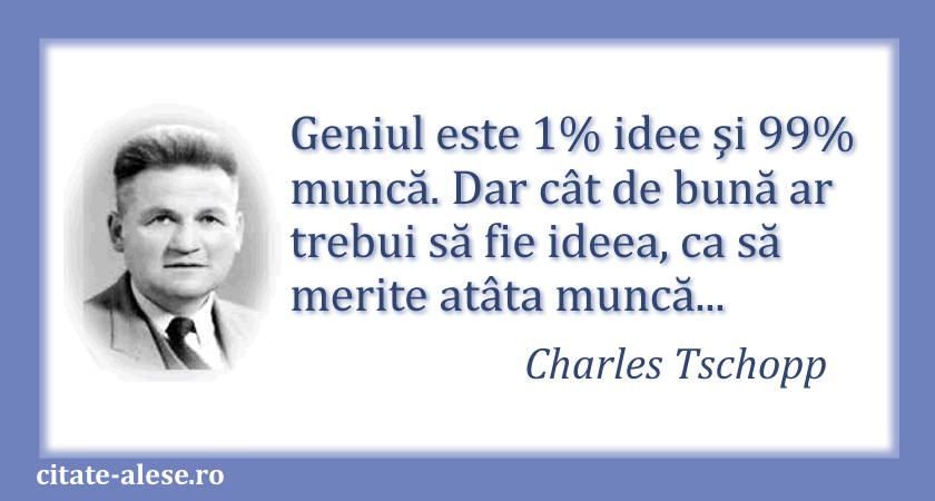 Charles Tschopp, citat despre geniu