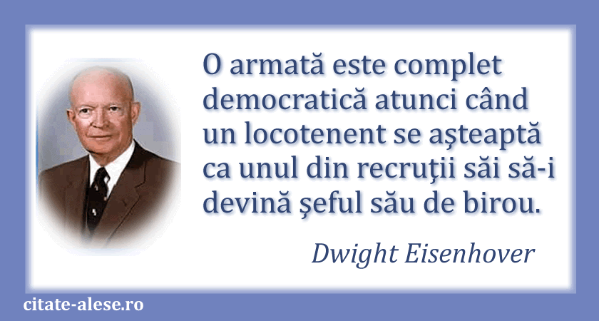 Dwight Eisenhower, citat despre armată şi democraţie