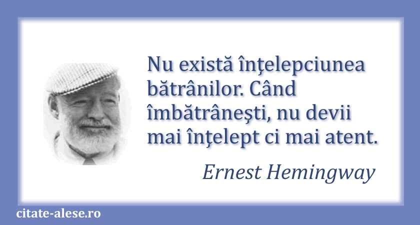 Ernest Hemingway, citat despre bătrâneţe