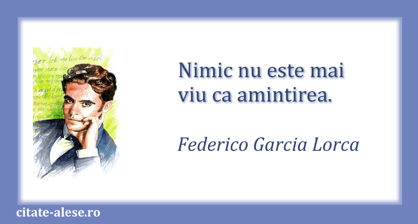 Federico Garcia Lorca, citat despre amintire
