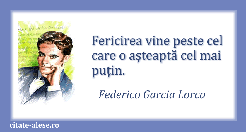 Federico Garcia Lorca, citat despre fericire