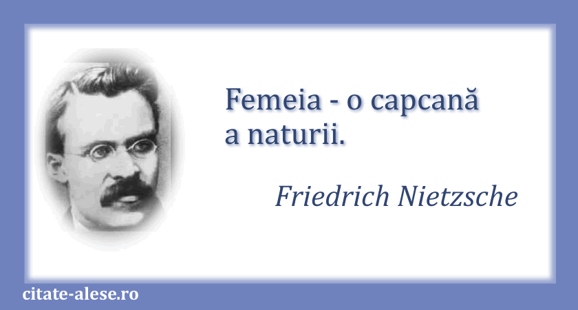 Friedrich Nietzsche, citat despre femei