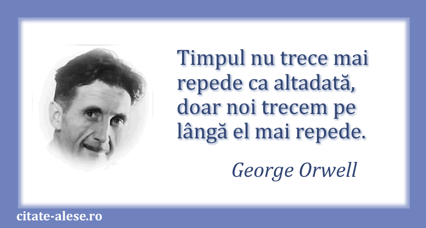 George Orwell, citat despre timp