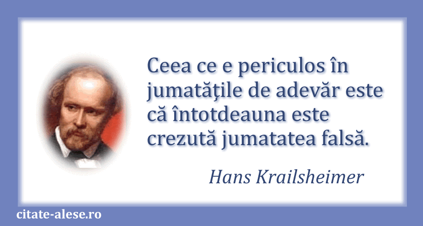 Hans Krailsheimer, citat despre jumătate de adevăr
