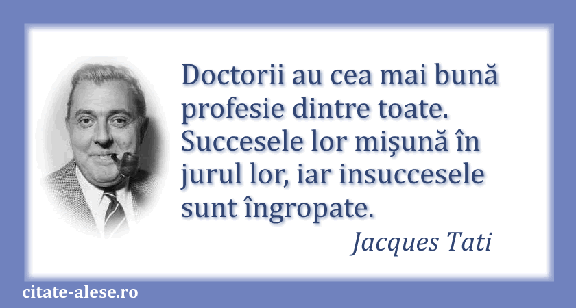 Jacques Tati, citat despre doctori