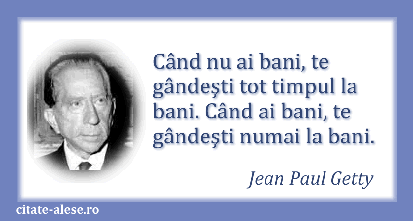 Jean Paul Getty, citat despre bani