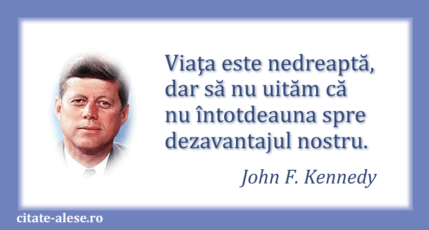 John F. Kennedy, citat despre viaţă