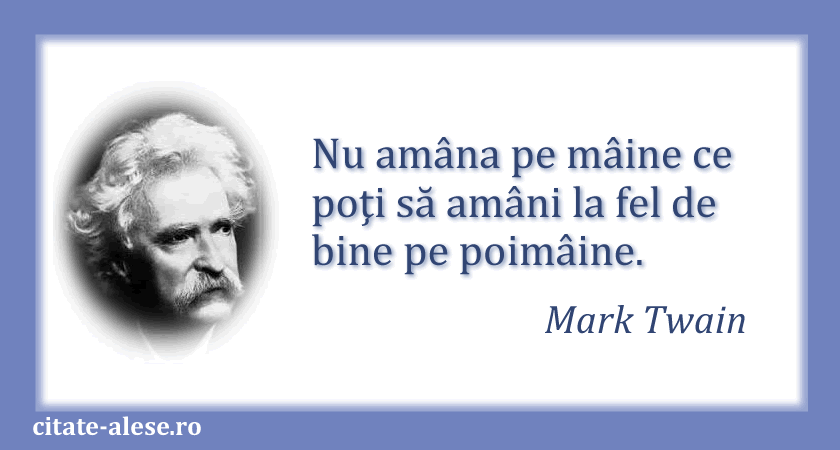Mark Twain, citat despre amânare