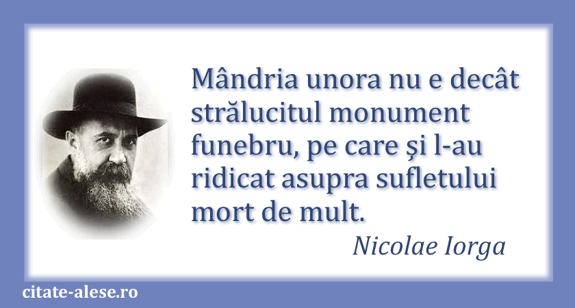Nicolae Iorga, citat despre mândrie