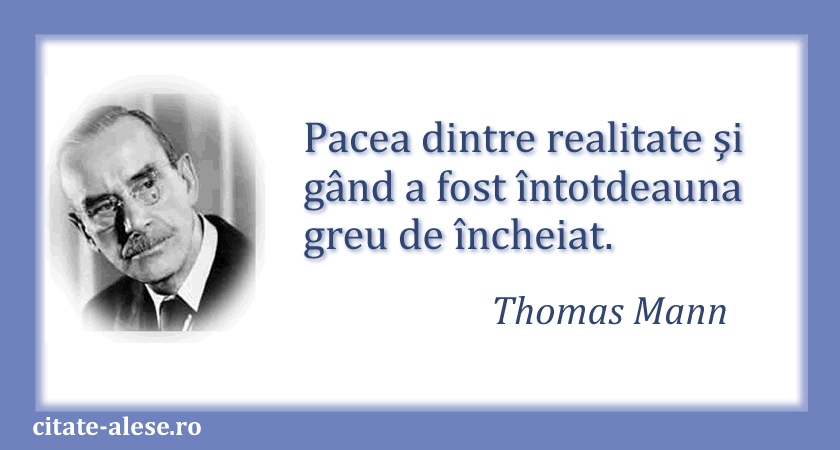 Thomas Mann, citat despre gând şi realitate