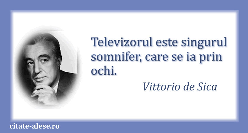 Vittorio de Sica, citat despre televizor